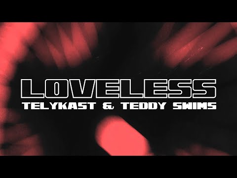 TELYKast - Loveless (with Teddy Swims) [LYRIC VIDEO]