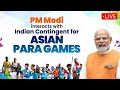 Live: PM Narendra Modi interacts with Indian Contingent for Asian Para Games