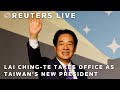LIVE: Lai Ching-te takes office as Taiwans new president | REUTERS