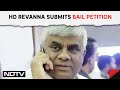 HD Revanna | HD Revanna Submits Bail Petition, Plea To Be Heard Tomorrow | NDTV 24x7 Live TV