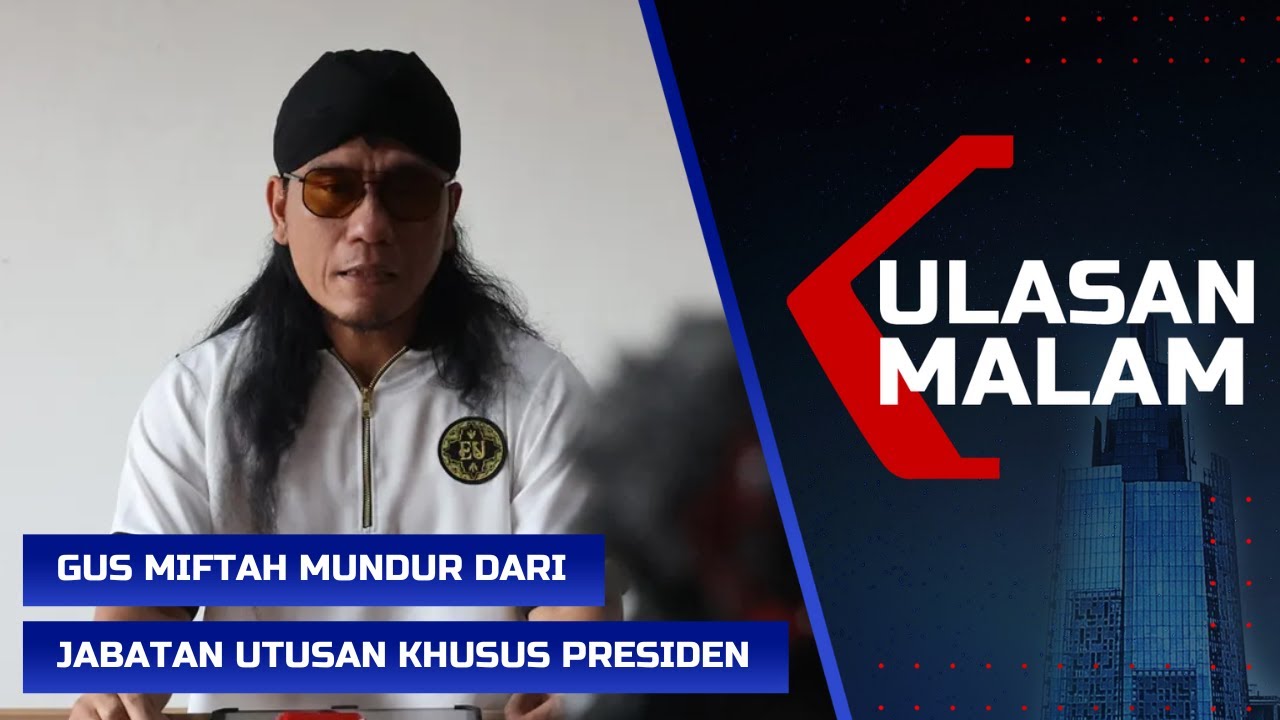 LIVE ULASAN MALAM - Gus Miftah Mundur! Buntut Video Viral Olok-Olok Tukang Es Teh