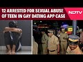 Kerala Gay Dating App Case | 12 Arrested For Sexual Abuse Of Kerala Teenager In Gay Dating App Case