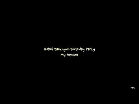 160506 백현 생일파티 - My Answer 백현이와 경수 번갈아서!♡