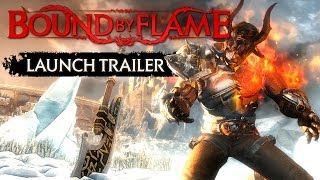 BOUND BY FLAME: Launch Trailer