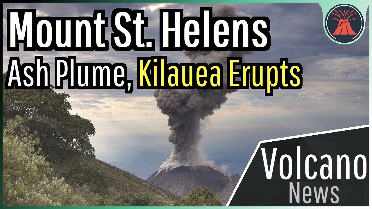 This Week in Volcano News; Mount St. Helens Ash Plume, Kilauea Erupts