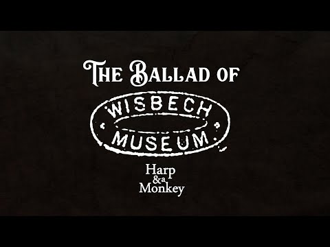 Harp And A Monkey - The Ballad Of Wisbech Museum 