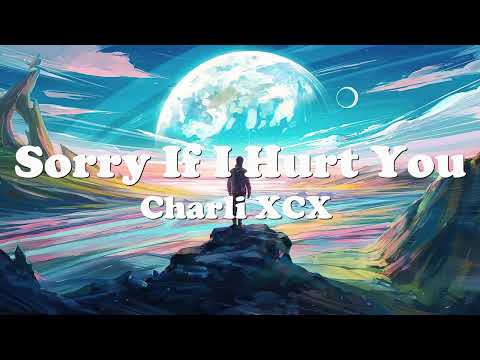 Charli XCX - Sorry If I Hurt You (Lyrics) πβ« New Song 2022