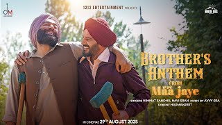 Brother’s Anthem ~ Himmat Sandhu & Navi Sran (Maa Jaye 2025) Video HD