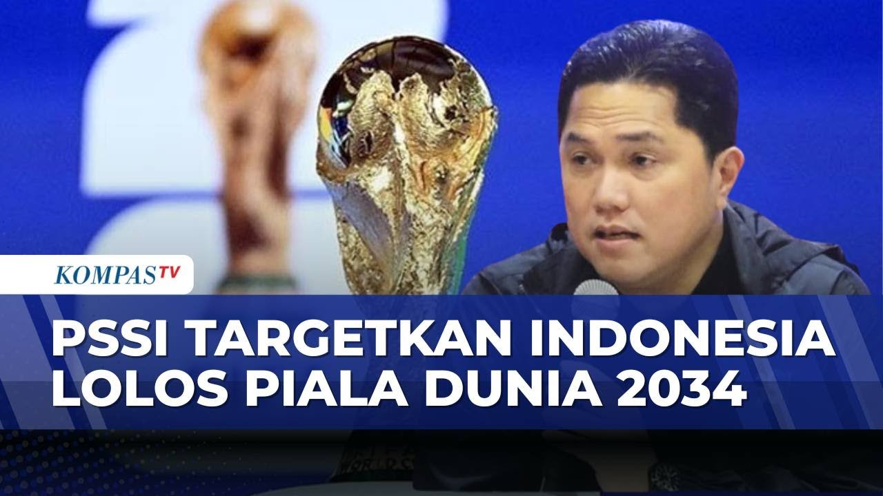 Erick Thohir Sebut PSSI Targetkan Timnas Indonesia Lolos Piala Dunia 2034 | KOMPAS PAGI