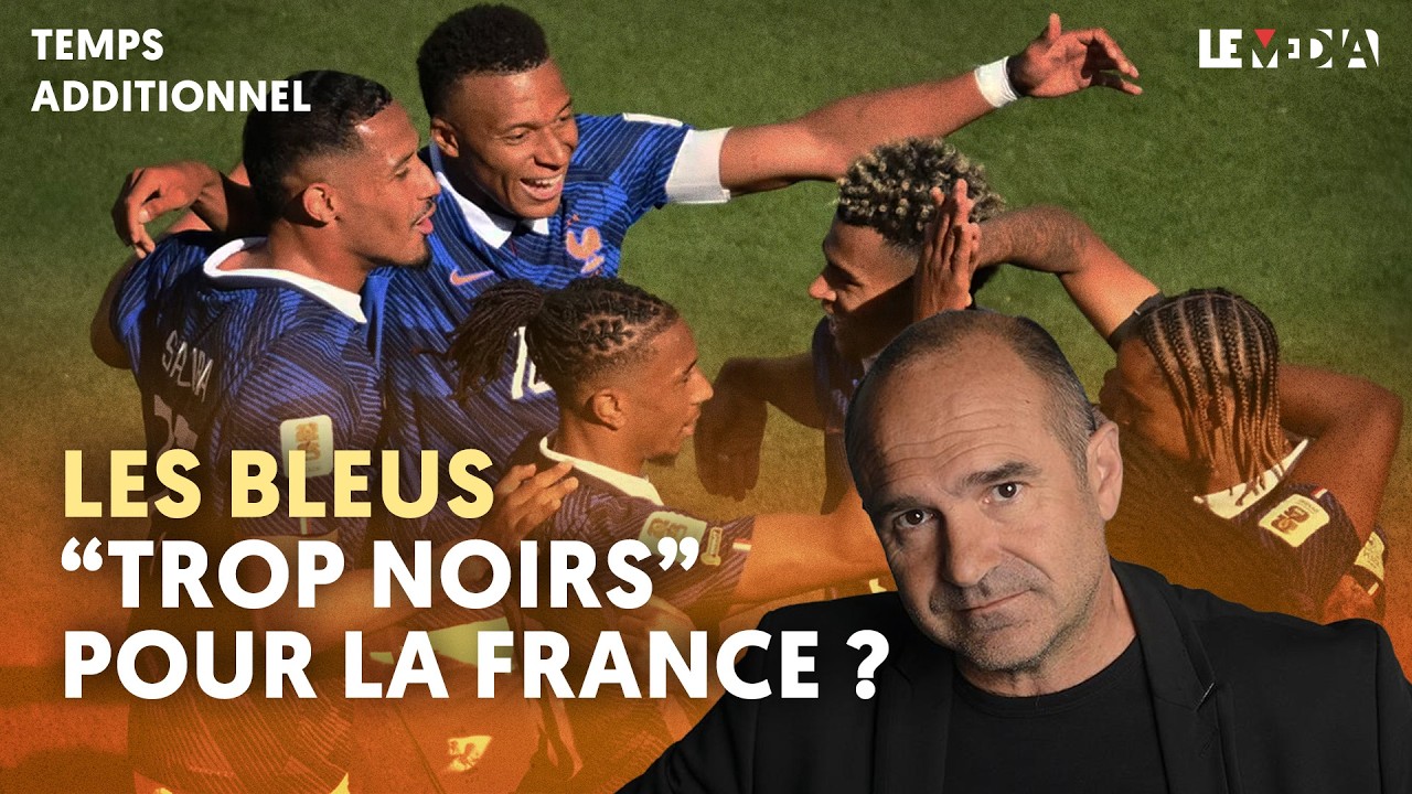 ÉQUIPE DE FRANCE : POURQUOI LES BLEUS RENDENT LES RACISTES FOUS
