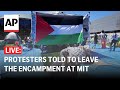 LIVE: Protesters told they must leave the encampment at MIT