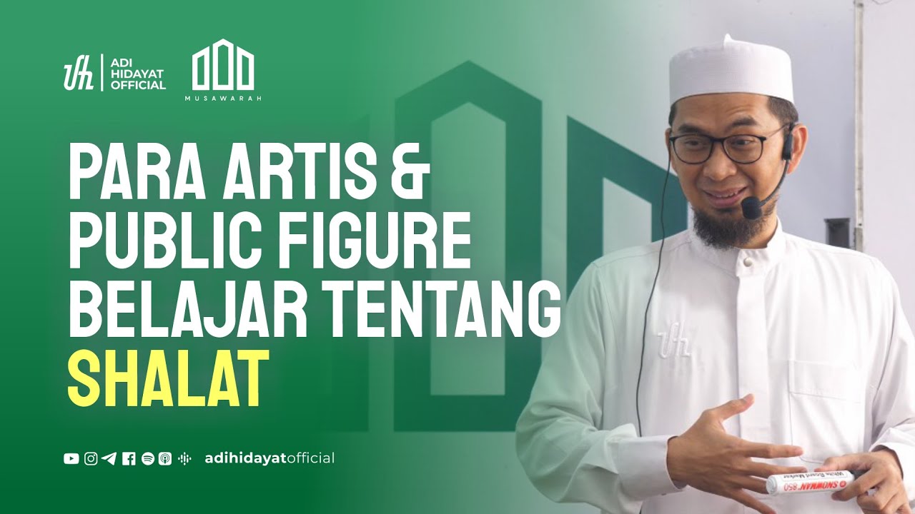 Para Artis & Public Figure Belajar Tentang Shalat #kajianmusawarah - Ustadz Adi Hidayat