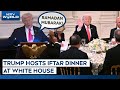 Trump Iftar Party | Trump Hosts Iftar Dinner At White House, Thanks Muslim For 2024 Election Win