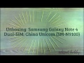 Unboxing: Samsung Galaxy Note 4: China Model (SM-N9100) - Duos