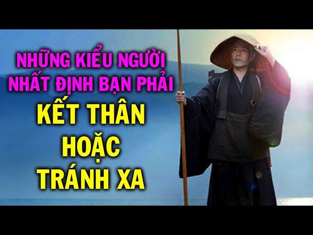 Những kiểu người NHẤT ĐỊNH Phải Kết Giao và Những kiểu người PHẢI TRÁNH XA