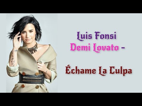 Luis Fonsi, Demi Lovato - Échame La Culpa (Lyrics / Letra Video) | Official / Original | HD | 2017 |