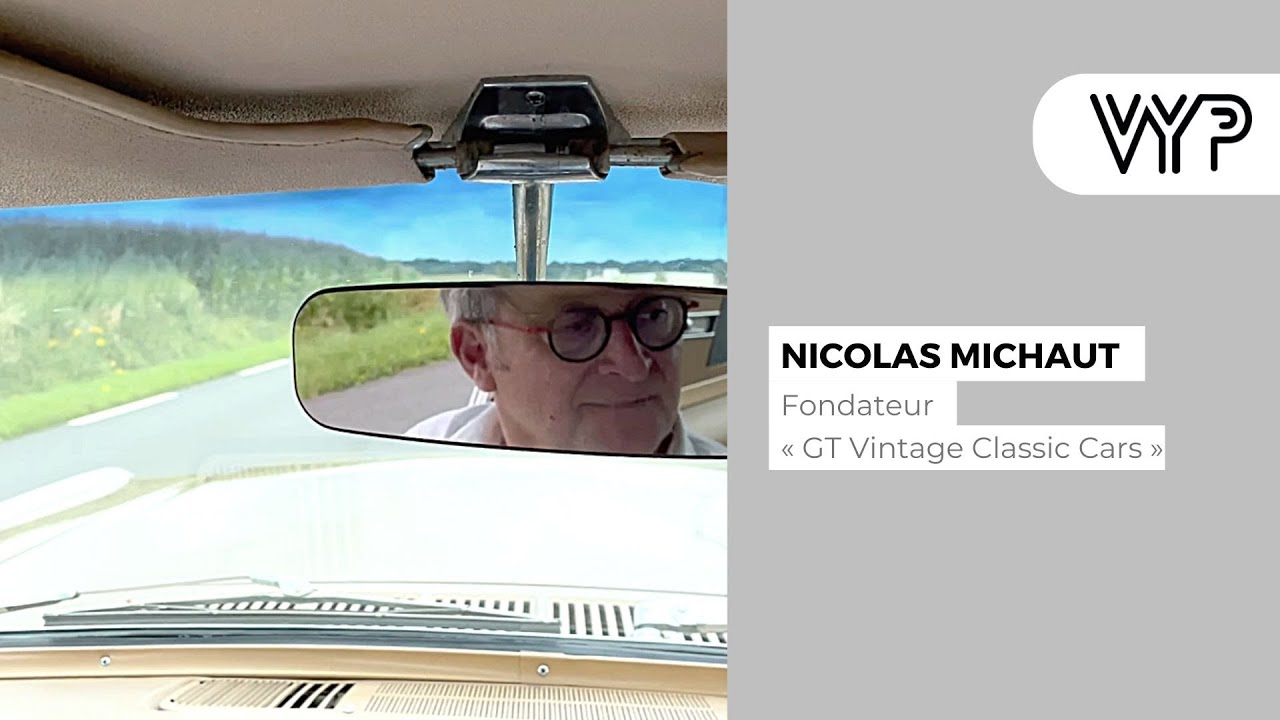 VYP Avec Nicolas Michaut, fondateur de « GT Vintage Classic Cars »