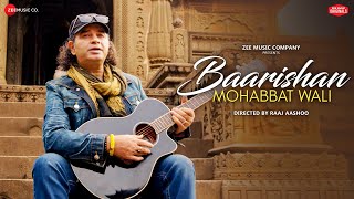 Baarishan Mohabbat Wali – Mohit Chauhan ft Abhishek Verma & Kalash Video HD
