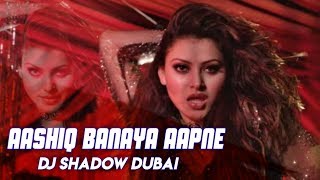 Aashiq Banaya Aapne – Remix – DJ Shadow Dubai