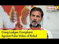 Cong Lodges Complaint Against Fake Video of Rahul Gandhi | Cong Demands to Remove Video | NewsX