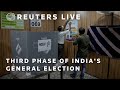 LIVE: Third phase of Indias general election | REUTERS