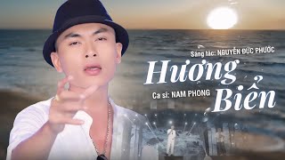 Hương Biển- Ca sĩ Nam Phong- Nhạc và lời: Nguyễn Đức Phước