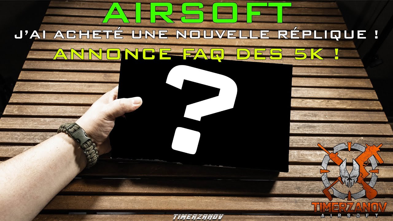 AIRSOFT - J'AI ACHETÉ UNE NOUVELLE RÉPLIQUE ! + ANNONCE FAQ des 5K ! ✌