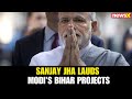 PM In Bihar | JDU MP Sanjay Jha Praises PM Modi’s Rs 10,000 Crore Development Projects in Bihar