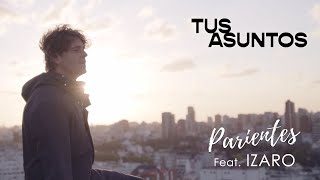 Parientes ft. Izaro - Tus Asuntos (Video Oficial)