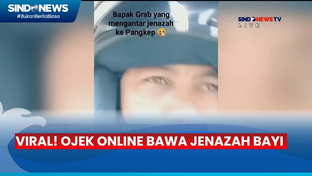 Ojol Antar Jenazah Bayi 53 KM Gegara Keluarga Tak Mampu Bayar Ambulans - Sindo Today 18/06