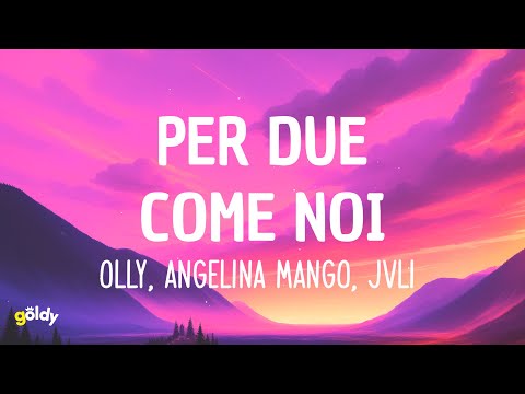 Olly, Angelina Mango, JVLI - Per due come noi (Lyrics)