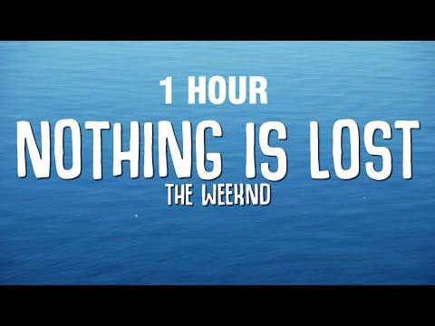 [1 HOUR] The Weeknd - Nothing Is Lost (You Give Me Strength) LYRICS