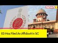 Right To Campaign Is Neither A Fundamental Right | ED Has Filed An Affidavit In SC | NewsX
