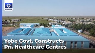 Yobe Govt Constructs Pri. Healthcare Centres, Nigeria, China Hold First Economic Forum | Africa 54