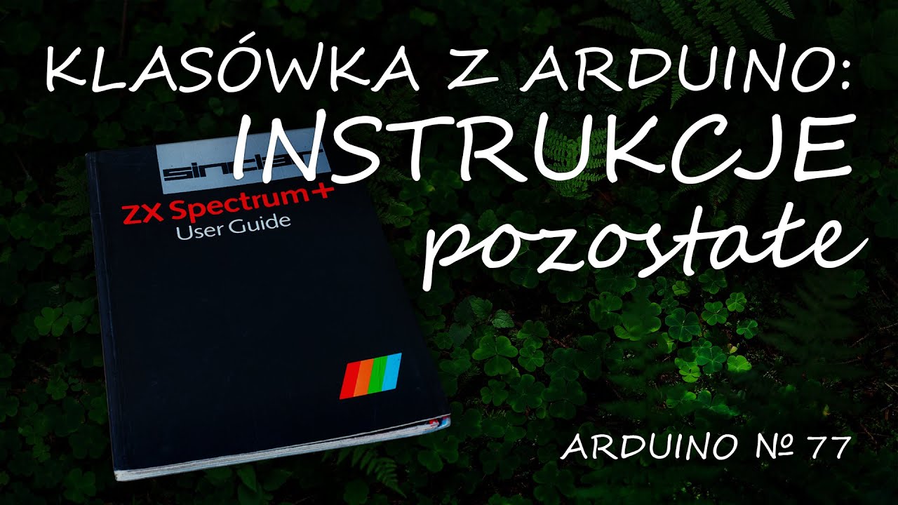 Arduino 77: Podsumowanie - pozostałe instrukcje