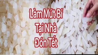 Làm Mứt Bí Đao Tại Nhà Đón Tết Đơn Giản Ai Cũng Làm Được Rất Ngon