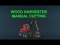 Wood Harvester Manual Cutting v1.0.0.0
