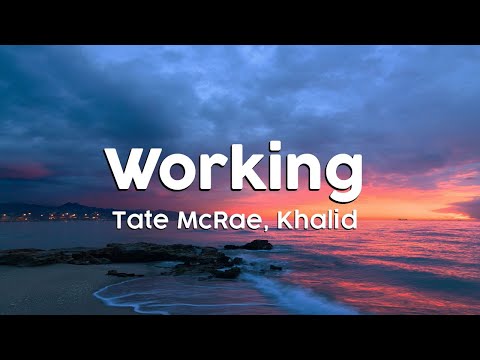 Tate McRae, Khalid - working (Clean/Lyric Version)