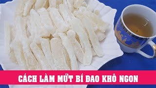 Cách làm MỨT BÍ ĐAO thật ngon khô và giữ được lâu - HỒNG THANH FOOD