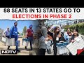 Lok Sabha Elections 2024 | 88 Seats In 13 States Go To Polls In Phase 2 Of Lok Sabha Polls