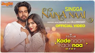 Naina Naal – Singga (Kade Haan Kade Naa) Video HD