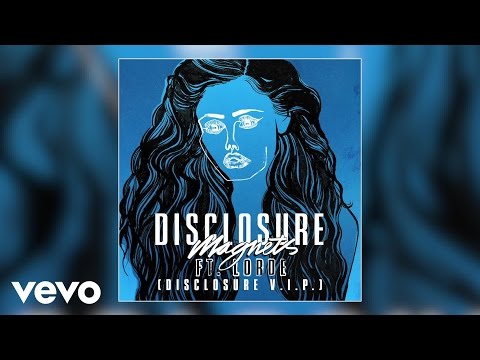 Disclosure - Magnets (V.I.P.) ft. Lorde