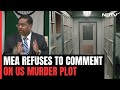 MEA Refuses To Comment On US Murder Plot: Havent Seen Order On Nikhil Gupta Case