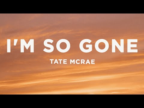 Tate McRae - i'm so gone (Lyrics)