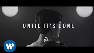 Linkin Park – Until It’s Gone [Official Lyric Video]
