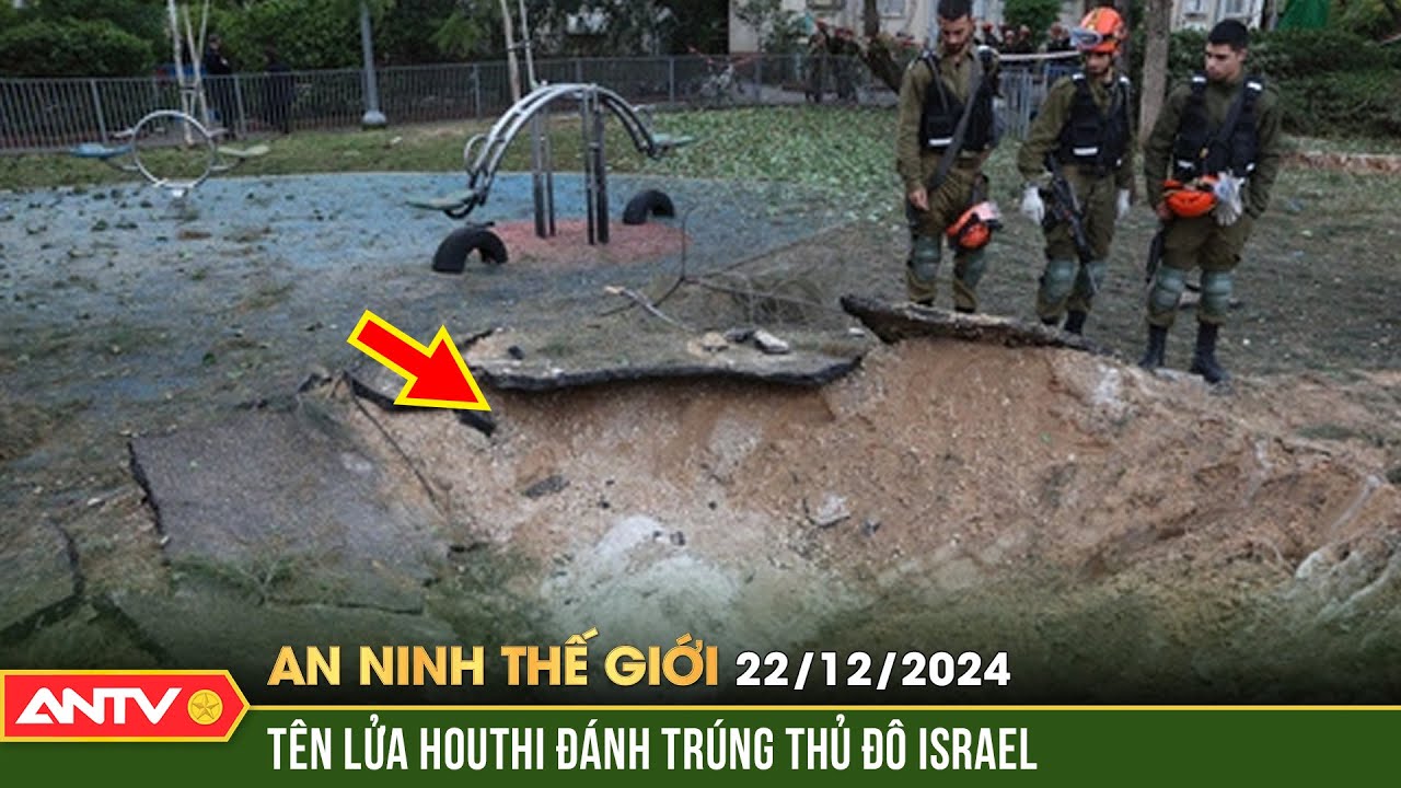 Houthi nã tên lửa đánh trúng thủ đô Israel làm 16 người bị thương |An ninh Thế giới ngày 22/12|ANTV