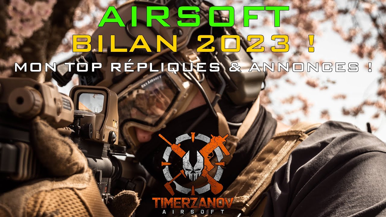 AIRSOFT - BILAN 2023 ! Feat le stagiaire - Mon top réplique et quelques annonces ! [FR]