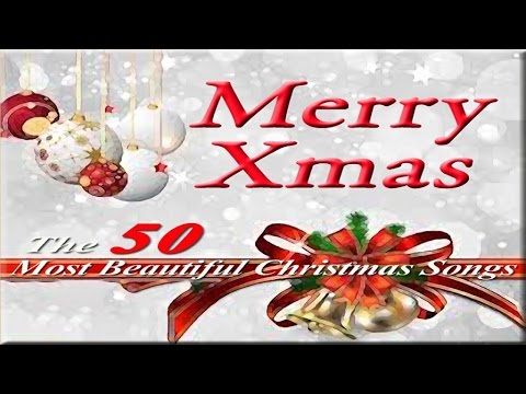 🎄Merry #Christmas - The 50 Most Beautiful #ChristmasSongs
