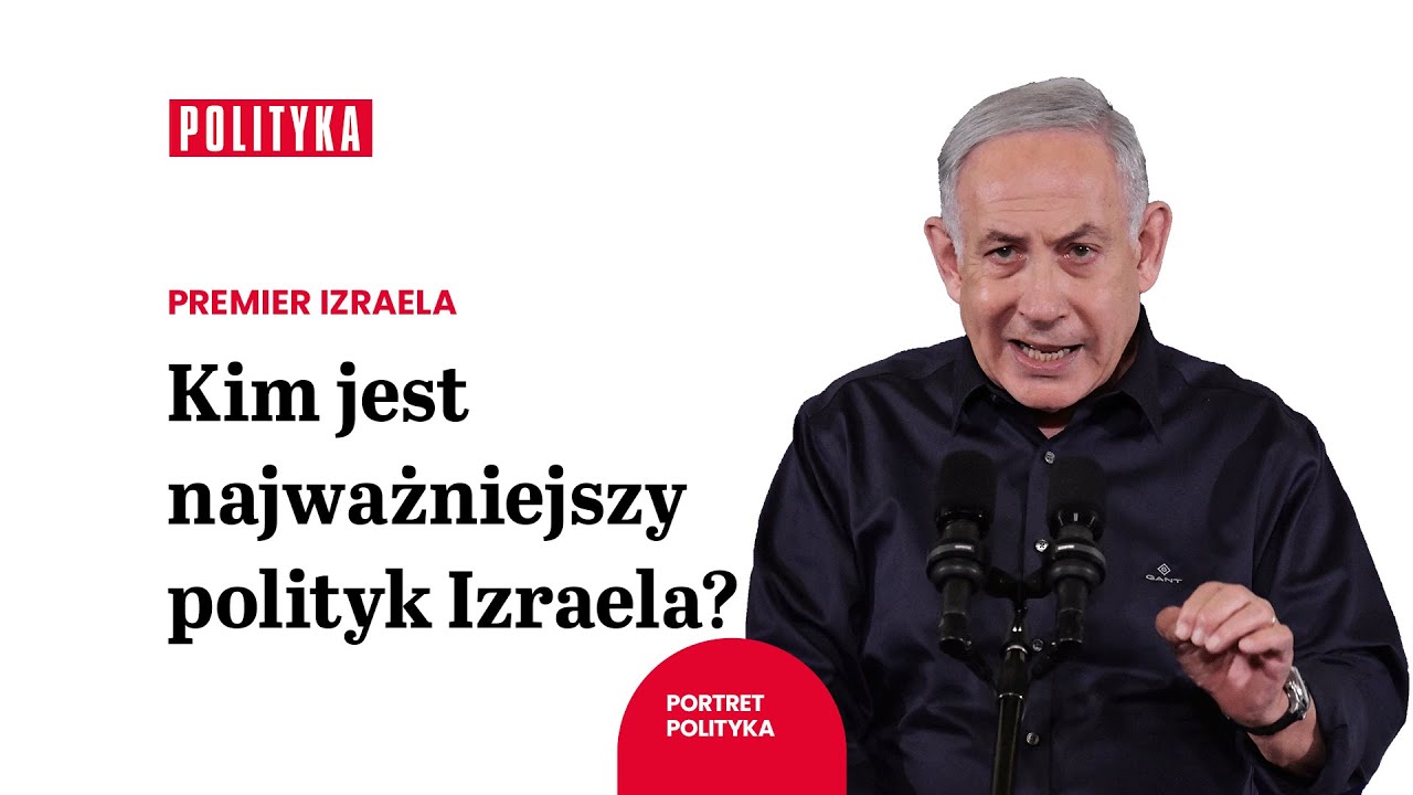 (wideo) Beniamin Netanjahu: wszystko, co powinniście o nim wiedzieć | Portret polityka