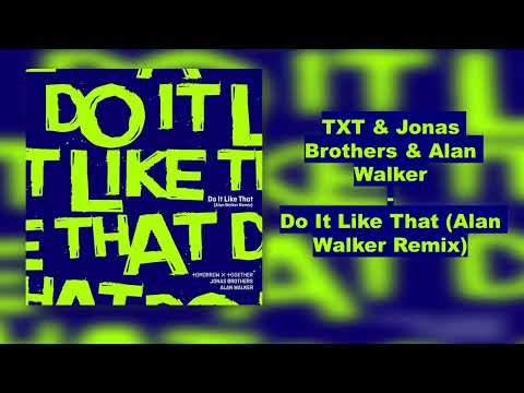 TXT & Jonas Brothers & Alan Walker - Do It Like That (Alan Walker Remix)  [Audio]